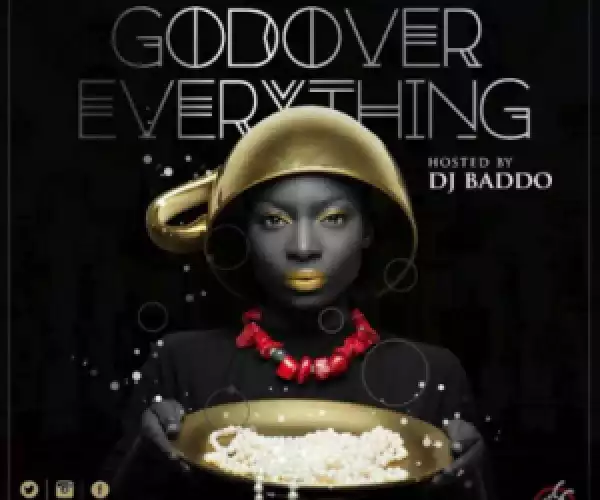Dj Baddo - God Over Everything Mix